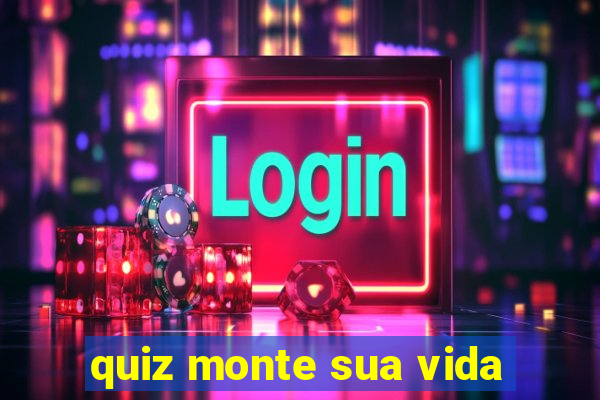 quiz monte sua vida